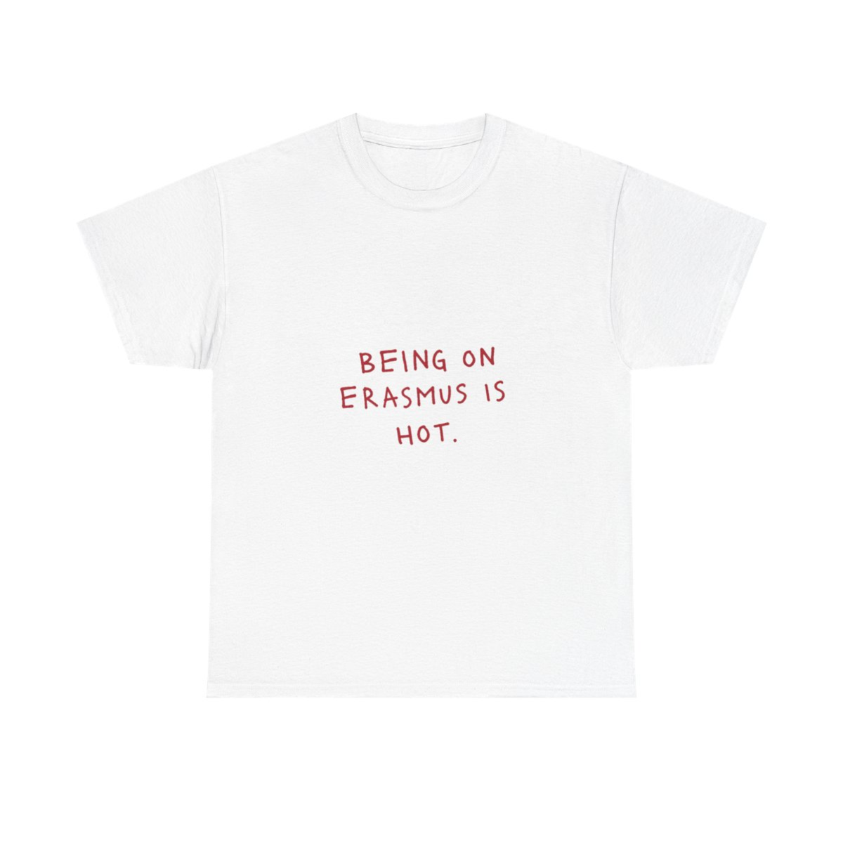 Being on Erasmus is Hot T-Shirt | Erasmus T-Shirt
