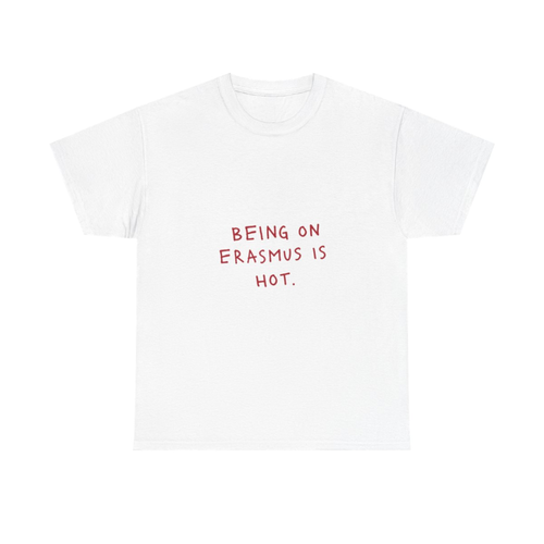 Being on Erasmus is Hot T-Shirt | Erasmus T-Shirt