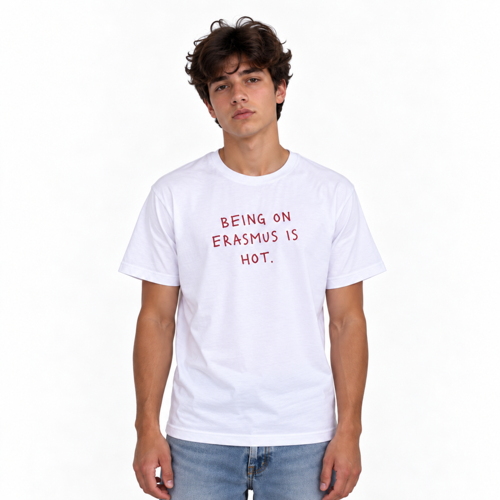 Being on Erasmus is Hot T-Shirt | Erasmus T-Shirt