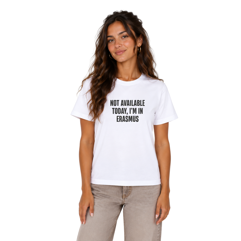 Not available today, I'm in Erasmus T-Shirt | Erasmus T-Shirt